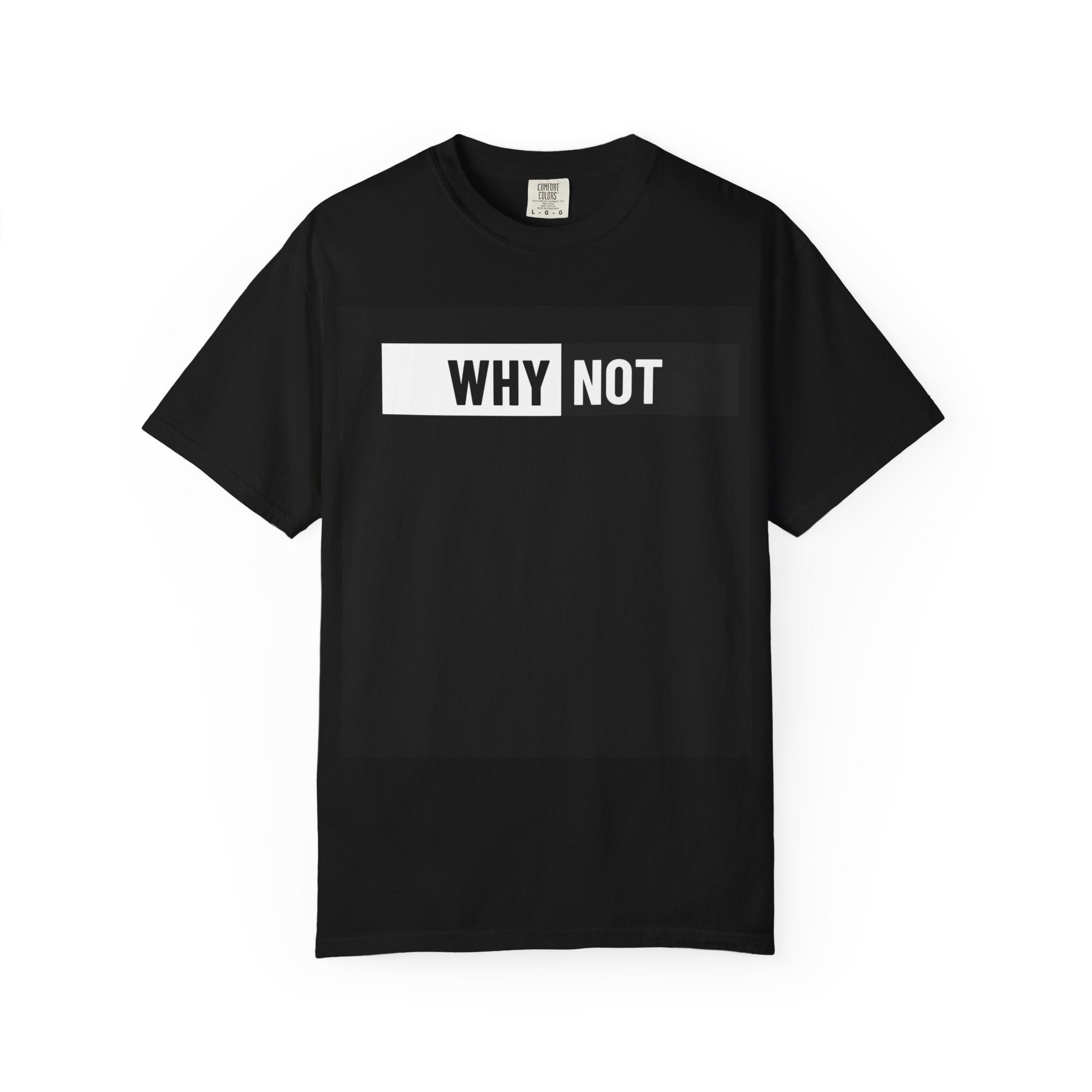 WHY NOT Graphic T‑Shirt — Minimal Motivational Tee