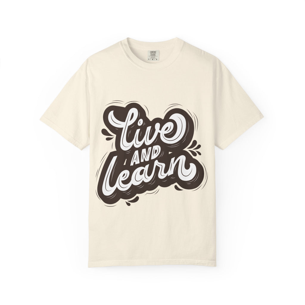 Live and Learn T-Shirt - Inspirational Script Graphic Tee