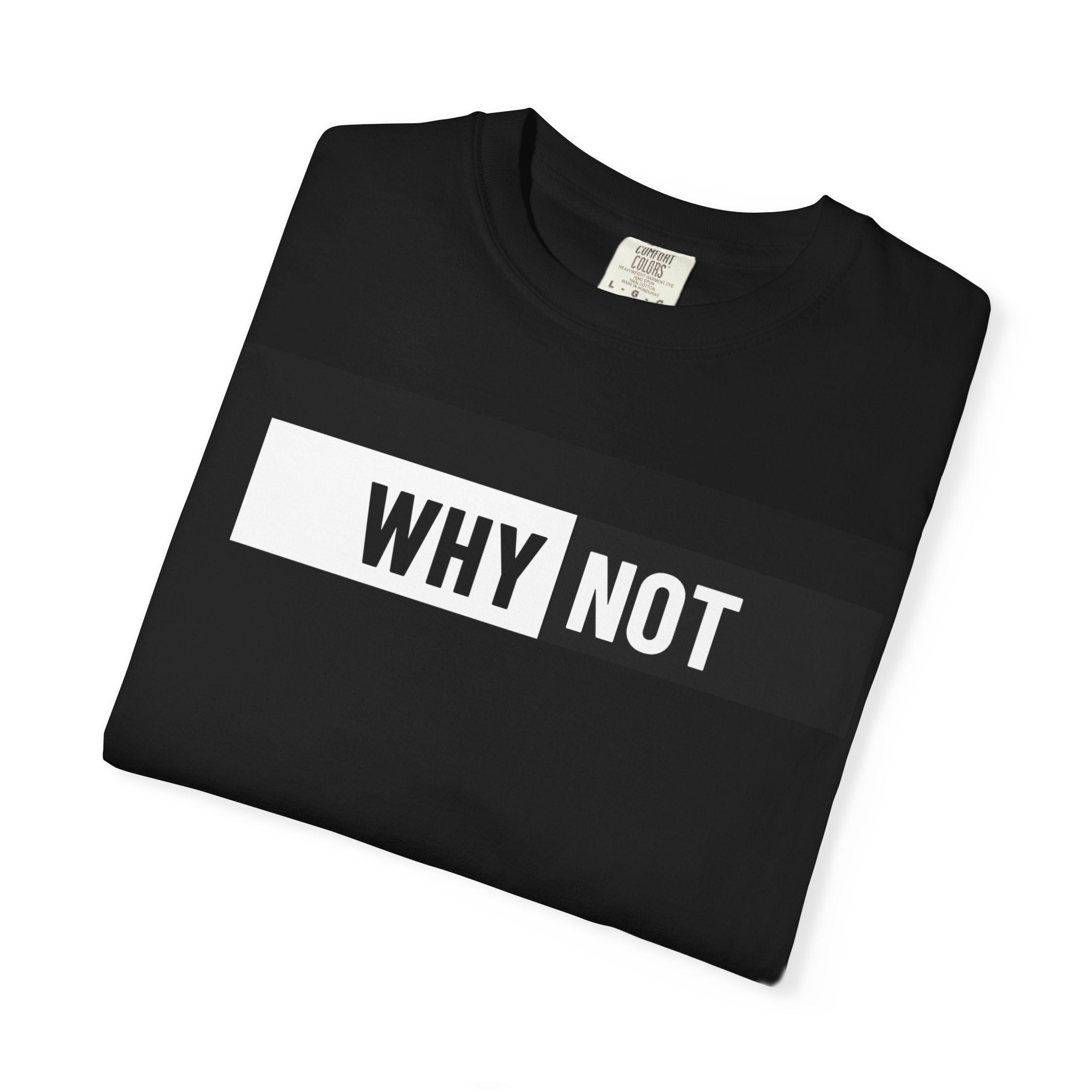 WHY NOT Graphic T‑Shirt — Minimal Motivational Tee