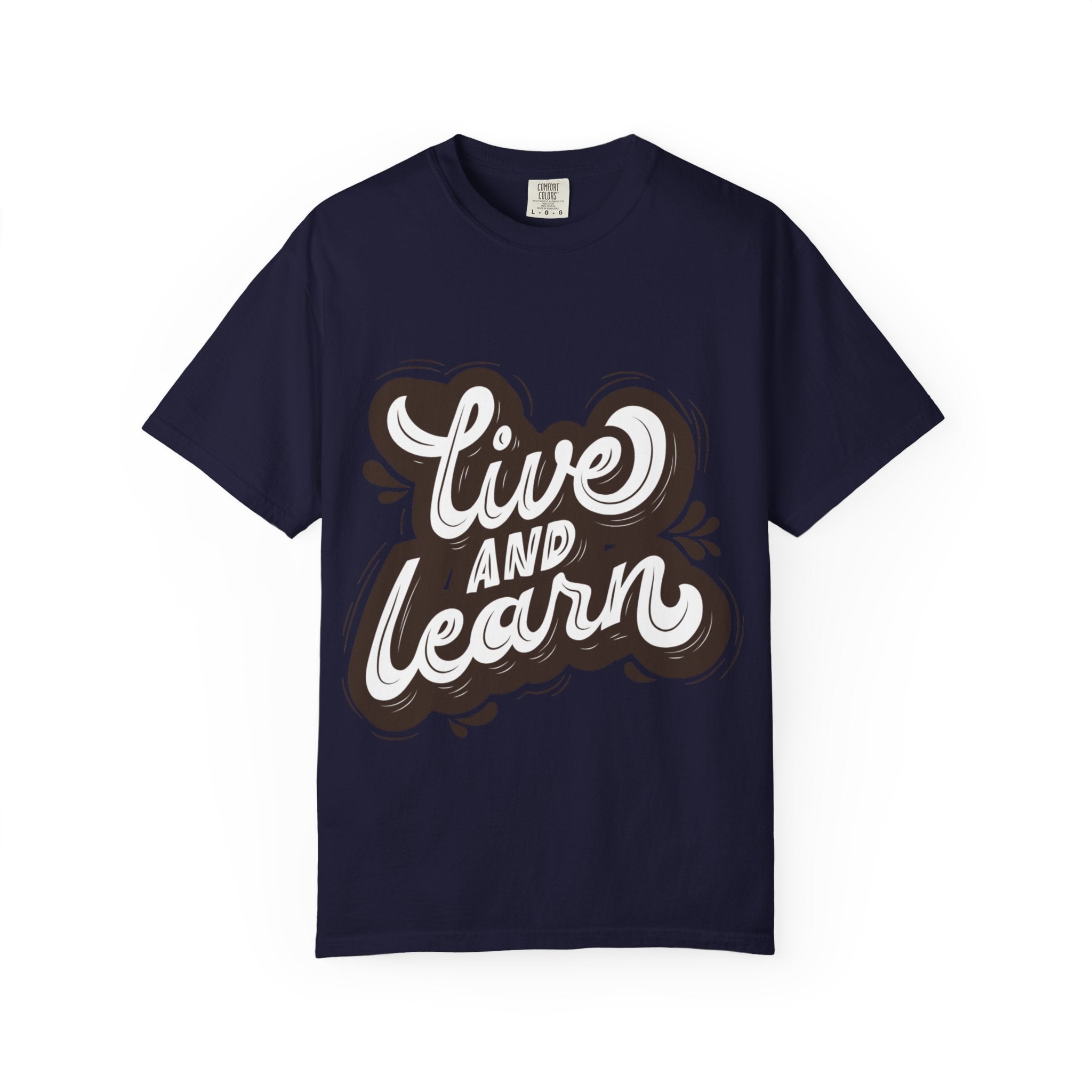Live and Learn T-Shirt - Inspirational Script Graphic Tee