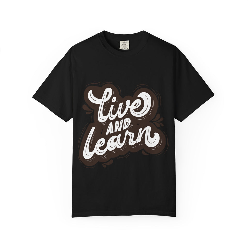 Live and Learn T-Shirt - Inspirational Script Graphic Tee