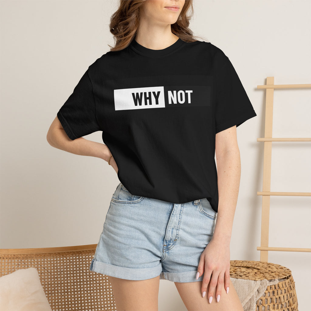 WHY NOT Graphic T‑Shirt — Minimal Motivational Tee